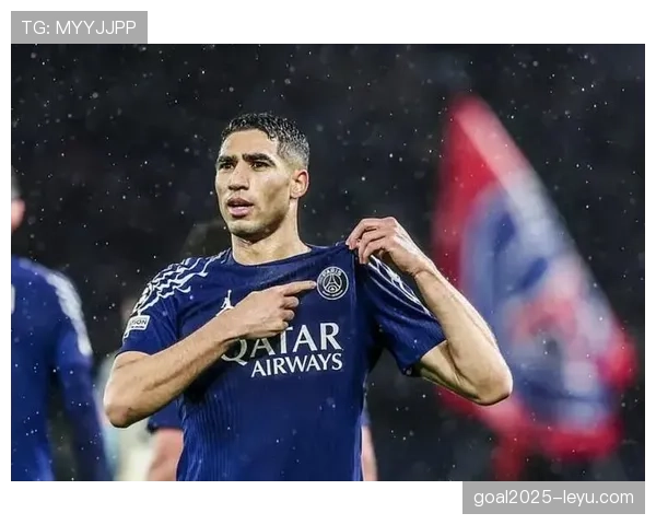 阿什拉夫发挥双足优势助力巴黎圣日耳曼冲击冠军荣耀